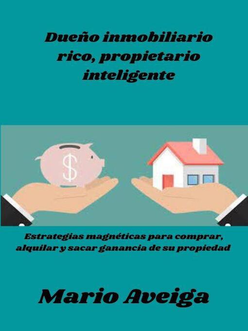 Title details for Dueño inmobiliario rico , propietario inteligente by Mario Aveiga - Available